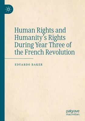 Baker |  Human Rights and Humanity's Rights During Year Three of the French Revolution | Buch |  Sack Fachmedien