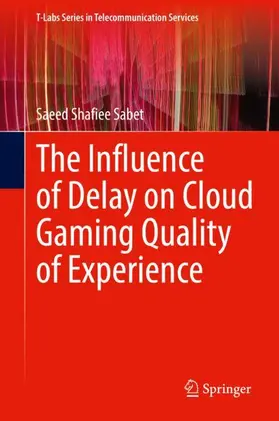 Sabet |  The Influence of Delay on Cloud Gaming Quality of Experience | Buch |  Sack Fachmedien