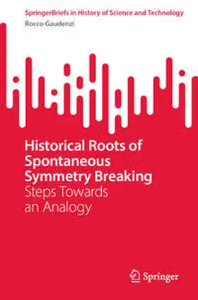 Gaudenzi |  Historical Roots of Spontaneous Symmetry Breaking | eBook | Sack Fachmedien