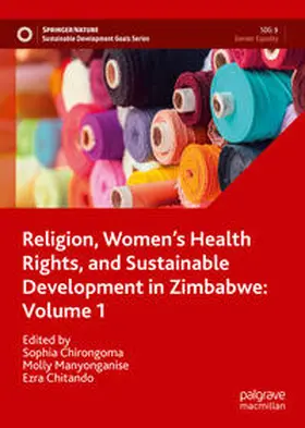 Chirongoma / Manyonganise / Chitando |  Religion, Women’s Health Rights, and Sustainable Development in Zimbabwe: Volume 1 | eBook | Sack Fachmedien