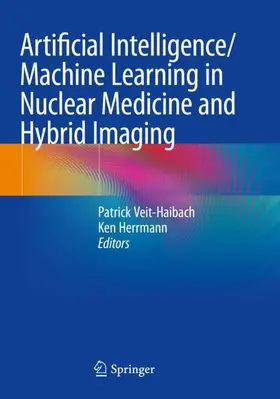 Herrmann / Veit-Haibach |  Artificial Intelligence/Machine Learning in Nuclear Medicine and Hybrid Imaging | Buch |  Sack Fachmedien