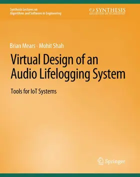 Shah / Mears |  Virtual Design of an Audio Lifelogging System | Buch |  Sack Fachmedien