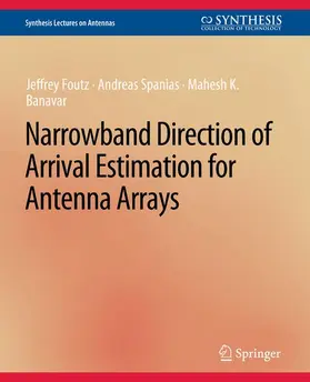 Foutz / Banavar / Spanias |  Narrowband Direction of Arrival Estimation for Antenna Arrays | Buch |  Sack Fachmedien