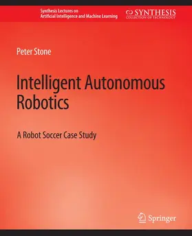 Stone |  Intelligent Autonomous Robotics | Buch |  Sack Fachmedien