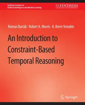 Barták / Venable / Morris |  An Introduction to Constraint-Based Temporal Reasoning | Buch |  Sack Fachmedien