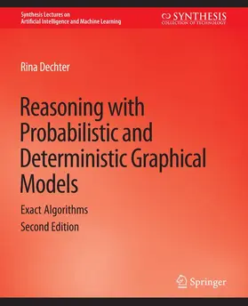 Dechter |  Reasoning with Probabilistic and Deterministic Graphical Models | Buch |  Sack Fachmedien