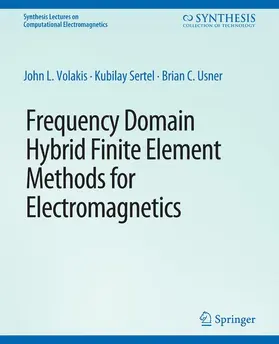 Volakis / Usner / Sertel |  Frequency Domain Hybrid Finite Element Methods in Electromagnetics | Buch |  Sack Fachmedien