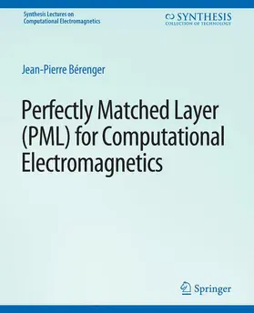 Bérenger |  Perfectly Matched Layer (PML) for Computational Electromagnetics | Buch |  Sack Fachmedien