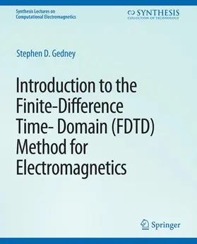 Gedney |  Introduction to the Finite-Difference Time-Domain (FDTD) Method for Electromagnetics | Buch |  Sack Fachmedien
