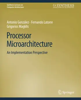 Gonzalez / Magklis / Latorre | Processor Microarchitecture | Buch | 978-3-031-00601-2 | sack.de