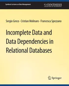 Greco / Spezzano / Molinaro |  Incomplete Data and Data Dependencies in Relational Databases | Buch |  Sack Fachmedien