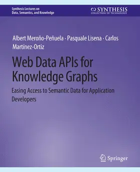 Meroño-Peñuela / Martínez-Ortiz / Lisena |  Web Data APIs for Knowledge Graphs | Buch |  Sack Fachmedien