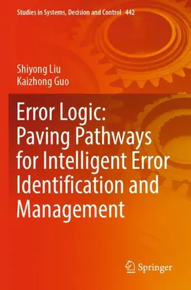 Guo / Liu |  Error Logic: Paving Pathways for Intelligent Error Identification and Management | Buch |  Sack Fachmedien