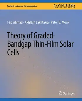 Ahmad / Lakhtakia / Monk |  Theory of Graded-Bandgap Thin-Film Solar Cells | Buch |  Sack Fachmedien