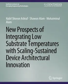 Ashraf / Alam |  New Prospects of Integrating Low Substrate Temperatures with Scaling-Sustained Device Architectural Innovation | Buch |  Sack Fachmedien