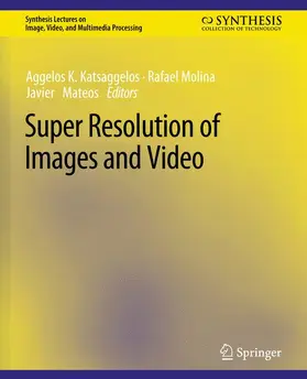 Katsaggelos / Mateos / Molina |  Super Resolution of Images and Video | Buch |  Sack Fachmedien