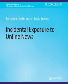 Erdelez / Yadamsuren | Incidental Exposure to Online News | Buch | 978-3-031-01177-1 | sack.de