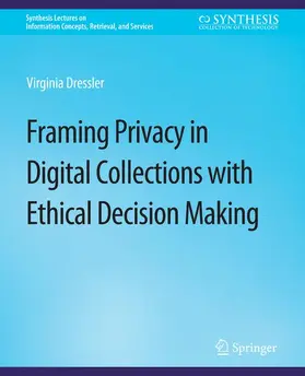 Dressler |  Framing Privacy in Digital Collections with Ethical Decision Making | Buch |  Sack Fachmedien