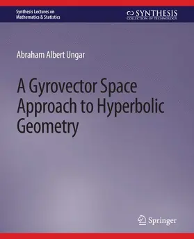 Ungar |  A Gyrovector Space Approach to Hyperbolic Geometry | Buch |  Sack Fachmedien
