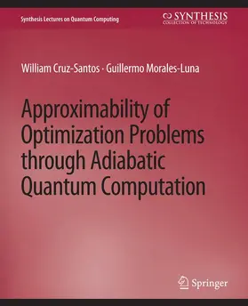 Morales-Luna / Cruz-Santos |  Approximability of Optimization Problems through Adiabatic Quantum Computation | Buch |  Sack Fachmedien