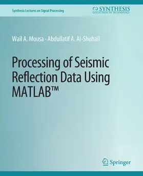 Al-Shuhail / Mousa |  Processing of Seismic Reflection Data Using MATLAB | Buch |  Sack Fachmedien