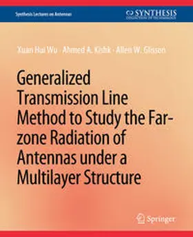 Wu / Kishk / Glisson |  Generalized Transmission Line Method to Study the Far-zone Radiation of Antennas Under a Multilayer Structure | eBook | Sack Fachmedien