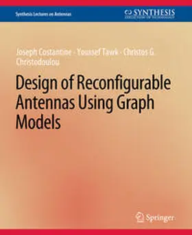 Costantine / Tawk / Christodoulou |  Design of Reconfigurable Antennas Using Graph Models | eBook | Sack Fachmedien