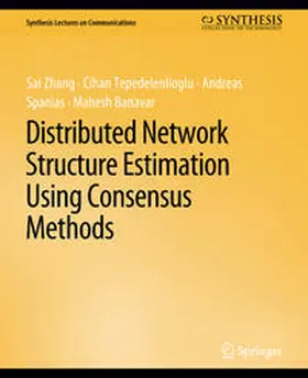 Zhang / Tepedelenlioglu / Spanias |  Distributed Network Structure Estimation Using Consensus Methods | eBook | Sack Fachmedien