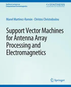 Martínez-Ramón / Christodoulou |  Support Vector Machines for Antenna Array Processing and Electromagnetics | eBook | Sack Fachmedien