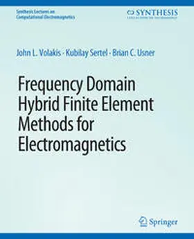 Volakis / Sertel / Usner |  Frequency Domain Hybrid Finite Element Methods in Electromagnetics | eBook | Sack Fachmedien