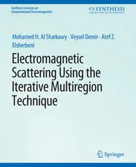 Al Sharkawy / Demir / Elsherbeni |  Electromagnetic Scattering using the Iterative Multi-Region Technique | eBook | Sack Fachmedien