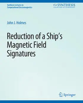 Holmes |  Reduction of a Ship's Magnetic Field Signatures | eBook | Sack Fachmedien