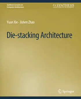 Xie / Zhao |  Die-stacking Architecture | eBook | Sack Fachmedien