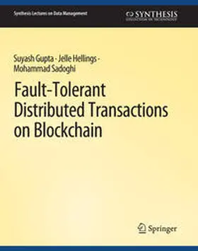 Gupta / Hellings / Sadoghi | Fault-Tolerant Distributed Transactions on Blockchain | E-Book | sack.de