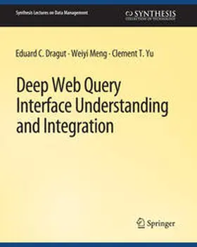 Dragut / Meng / Yu | Deep Web Query Interface Understanding and Integration | E-Book | sack.de