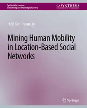 Gao / Liu |  Mining Human Mobility in Location-Based Social Networks | eBook | Sack Fachmedien