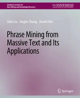 Liu / Shang / Han |  Phrase Mining from Massive Text and Its Applications | eBook | Sack Fachmedien