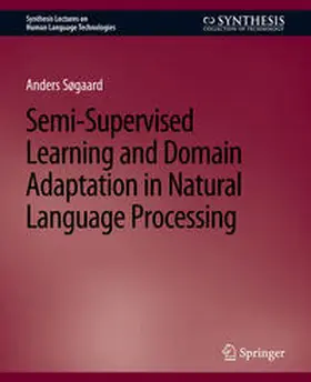 Søgaard |  Semi-Supervised Learning and Domain Adaptation in Natural Language Processing | eBook | Sack Fachmedien