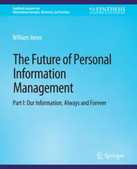 Jones |  The Future of Personal Information Management, Part I | eBook | Sack Fachmedien