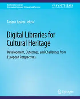 Aparac-Jelušic / Aparac-Jelusic / Aparac-Jelušic |  Digital Libraries for Cultural Heritage | eBook | Sack Fachmedien