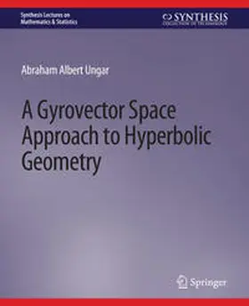 Ungar |  A Gyrovector Space Approach to Hyperbolic Geometry | eBook | Sack Fachmedien