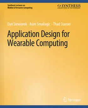 Siewiorek / Smailagic / Starner |  Application Design for Wearable Computing | eBook | Sack Fachmedien