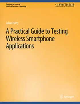Harty |  A Practical Guide to Testing Wireless Smartphone Applications | eBook | Sack Fachmedien
