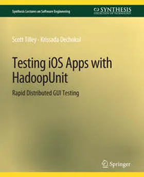 Tilley / Dechokul |  Testing iOS Apps with HadoopUnit | eBook | Sack Fachmedien