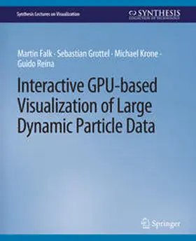 Falk / Grottel / Krone | Interactive GPU-based Visualization of Large Dynamic Particle Data | E-Book | sack.de