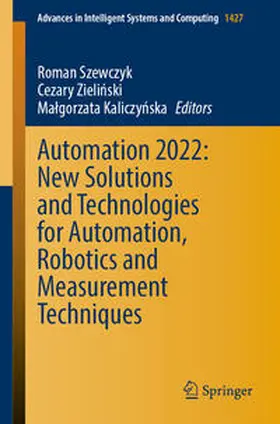 Szewczyk / Zielinski / Zielinski | Automation 2022: New Solutions and Technologies for Automation, Robotics and Measurement Techniques | E-Book | sack.de