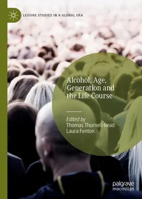 Fenton / Thurnell-Read |  Alcohol, Age, Generation and the Life Course | Buch |  Sack Fachmedien