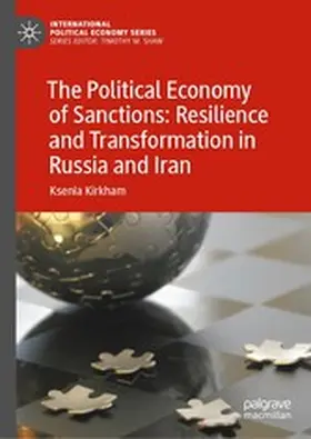 Kirkham |  The Political Economy of Sanctions: Resilience and Transformation in Russia and Iran | eBook | Sack Fachmedien