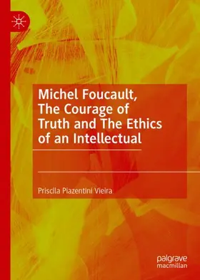 Vieira |  Michel Foucault, The Courage of Truth and The Ethics of an Intellectual | Buch |  Sack Fachmedien