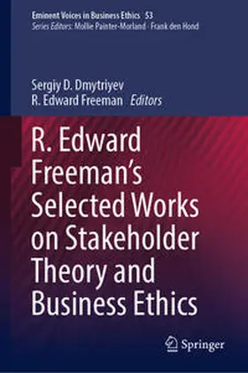 Freeman / Dmytriyev |  R. Edward Freeman's Selected Works on Stakeholder Theory and Business Ethics | Buch |  Sack Fachmedien